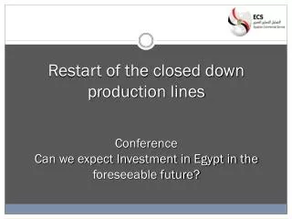 Restart of the closed down production lines