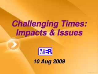 Challenging Times: Impacts &amp; Issues