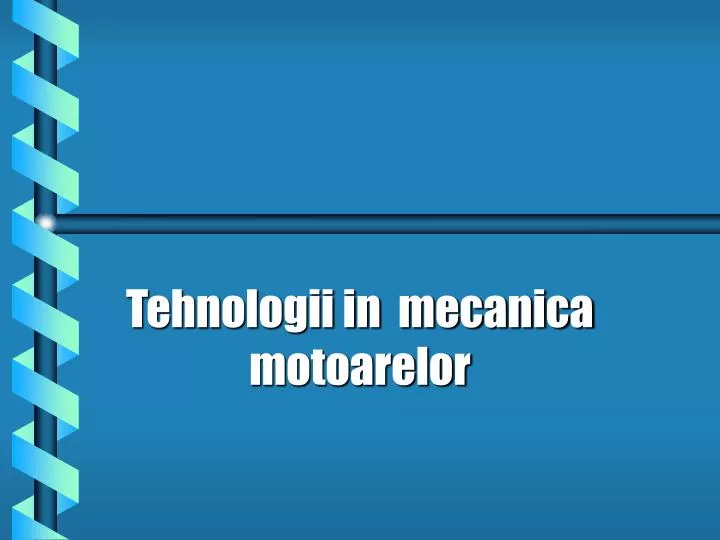 tehnologii in mecanica motoarelor