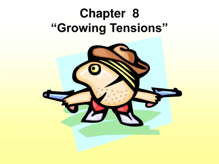 chapter 8 growing tensions