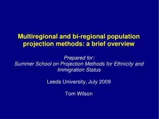 Multiregional and bi-regional population projection methods: a brief overview Prepared for: