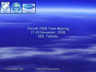 JACoW 2008 Team Meeting 17-20 November, 2008 KEK, Tsukuba