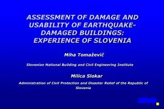 ASSESSMENT OF DAMAGE AND USABILITY OF EARTHQUAKE-DAMAGED BUILDINGS: EXPERIENCE OF SLOVENIA