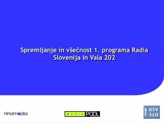 Spremljanje in všečnost 1. programa Radia Slovenija in Vala 202