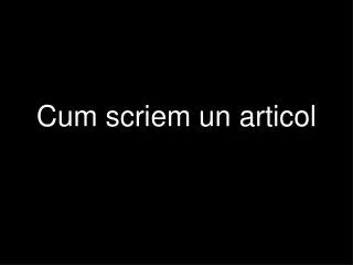 cum scriem un articol