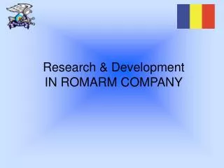 Research &amp; Development IN ROMARM COMPANY