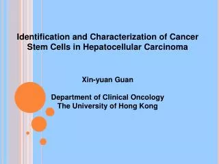Identification and Characterization of Cancer Stem Cells in Hepatocellular Carcinoma
