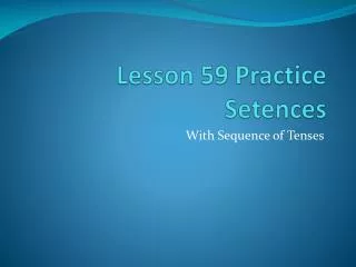 lesson 59 practice setences