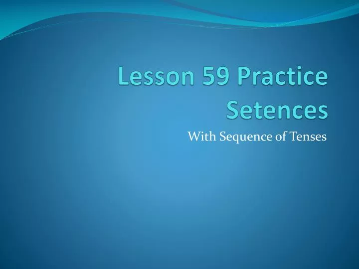lesson 59 practice setences