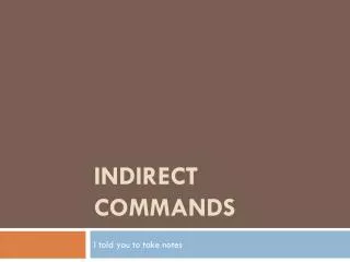 Indirect Commands