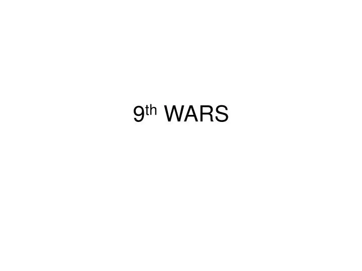 9 th wars