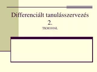 differenci lt tanul sszervez s 2 tkm1016l
