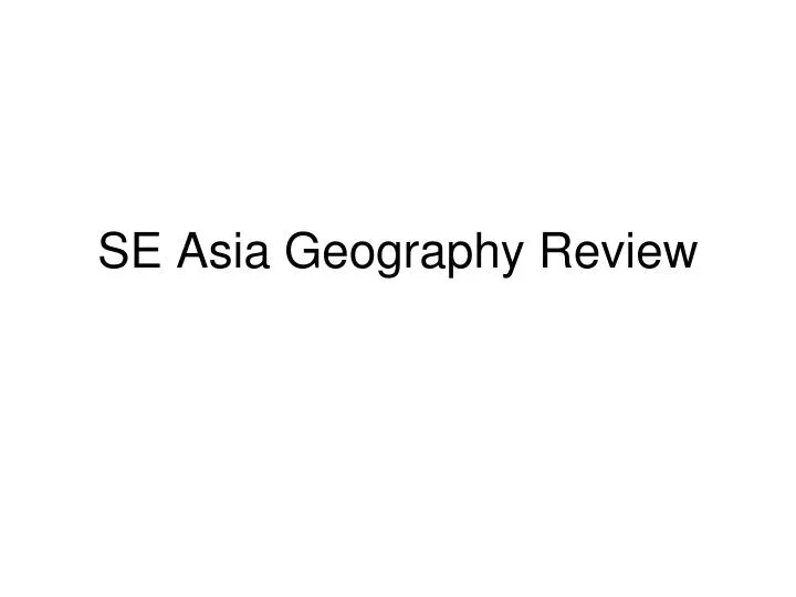 se asia geography review