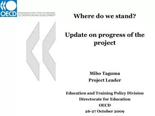 Where do we stand? Update on progress of the project Miho Taguma Project Leader