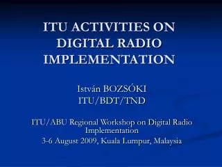 ITU ACTIVITIES ON DIGITAL RADIO IMPLEMENTATION