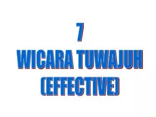 7 WICARA TUWAJUH (EFFECTIVE)