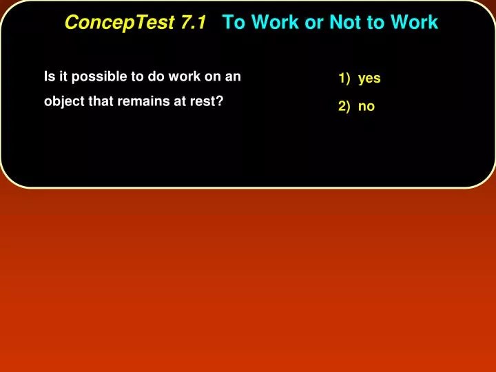 conceptest 7 1 to work or not to work