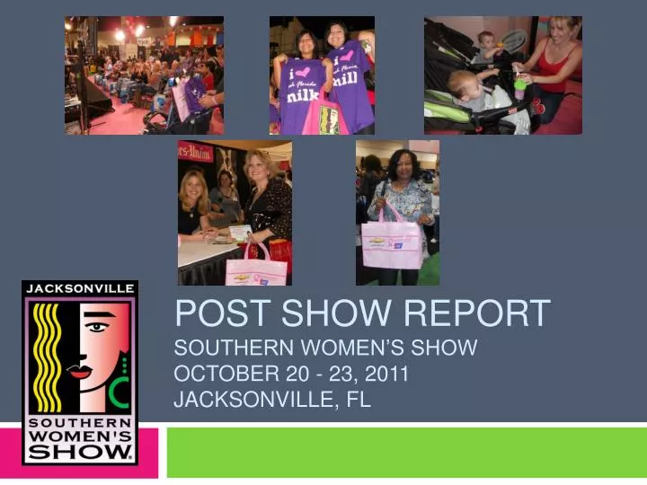 post show report southern women s show october 20 23 2011 jacksonville fl