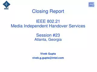 Closing Report IEEE 802.21 Media Independent Handover Services Session #23 Atlanta, Georgia