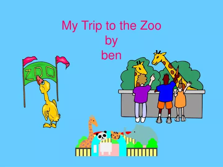 my trip to the zoo by ben