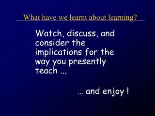 What have we learnt about learning?