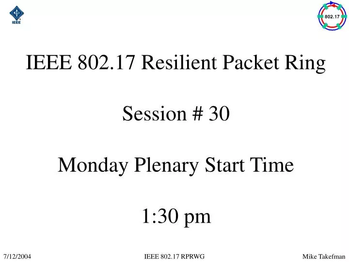 ieee 802 17 resilient packet ring session 30 monday plenary start time 1 30 pm