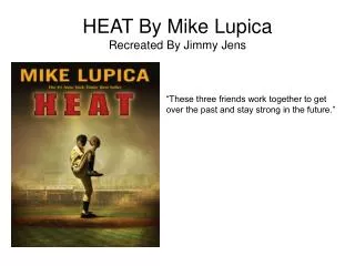 HEAT By Mike Lupica Recreated By Jimmy Jens