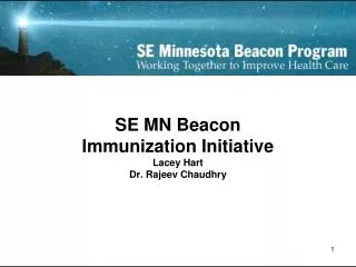 SE MN Beacon Immunization Initiative Lacey Hart Dr. Rajeev Chaudhry
