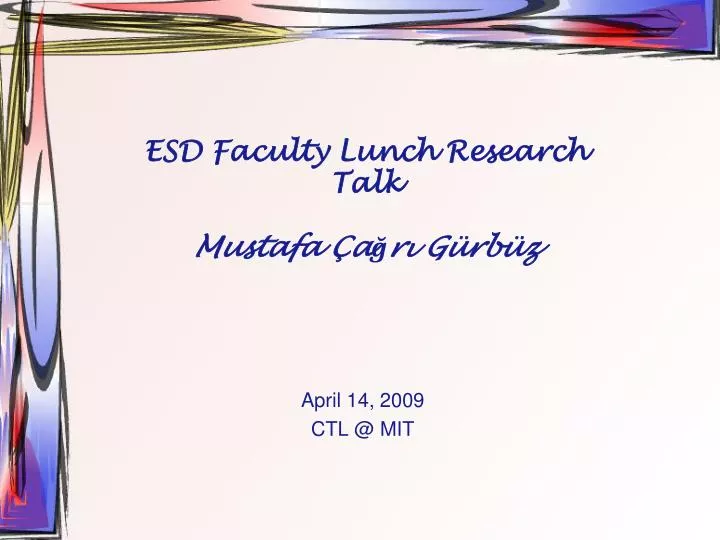 esd faculty lunch research talk mustafa a r g rb z