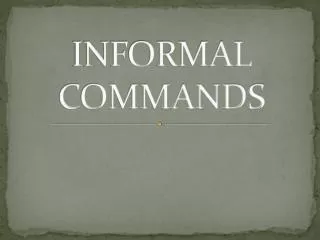 INFORMAL COMMANDS