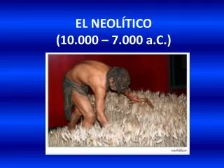 el neol tico 10 000 7 000 a c