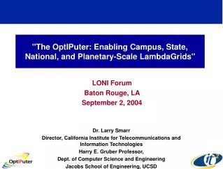 &quot;The OptIPuter: Enabling Campus, State, National, and Planetary-Scale LambdaGrids&quot;