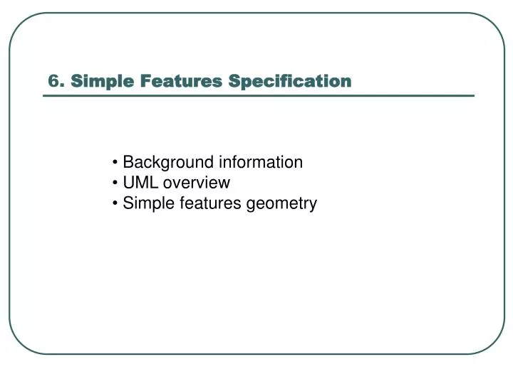 6 simple features specification