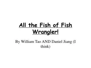 All the Fish of Fish Wrangler!