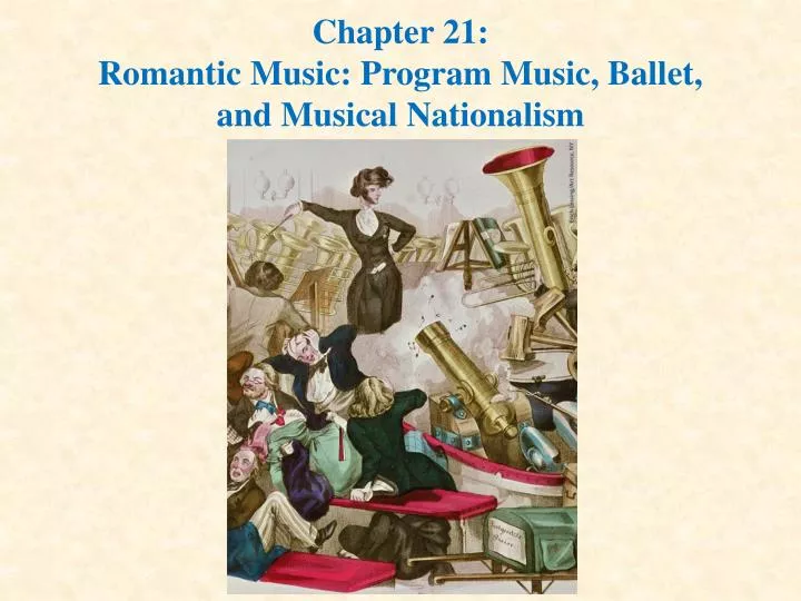 chapter 21 romantic music program music ballet and musical nationalism