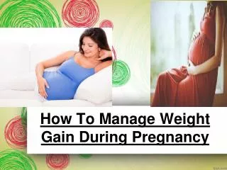 How To Manage Weight Gain During Pregnancy