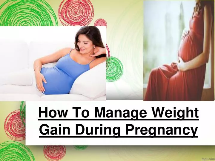 how to manage weight gain during pregnancy