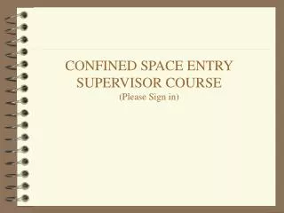 CONFINED SPACE ENTRY SUPERVISOR COURSE (Please Sign in)