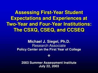 Michael J. Siegel, Ph.D. Research Associate Policy Center on the First Year of College ?