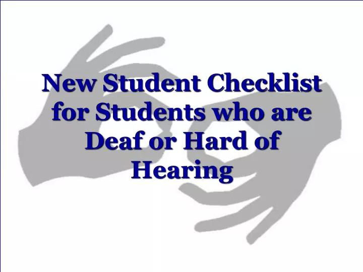 new student checklist for students who are deaf or hard of hearing