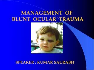 MANAGEMENT OF BLUNT OCULAR TRAUMA