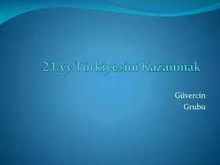 21 yy t rkiyesini kazanmak