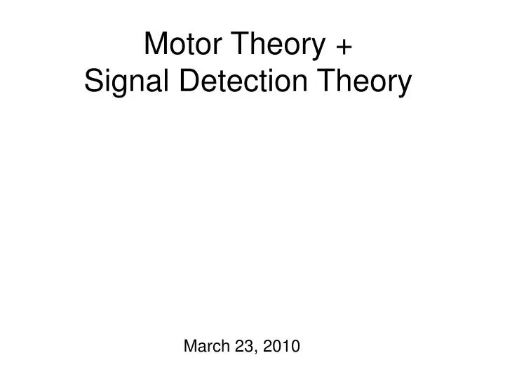 motor theory signal detection theory
