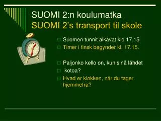 SUOMI 2:n koulumatka SUOMI 2’s transport til skole