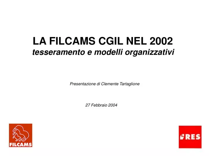la filcams cgil nel 2002 tesseramento e modelli organizzativi