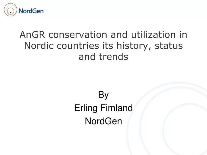 angr conservation and utilization in nordic countries its history status and trends