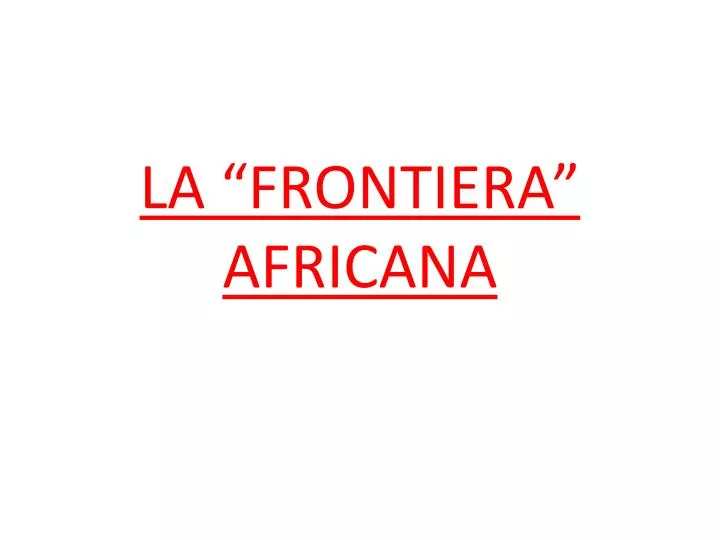 la frontiera africana