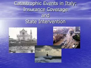 Catastrophic Events in Italy: Insurance Coverage and State Intervention