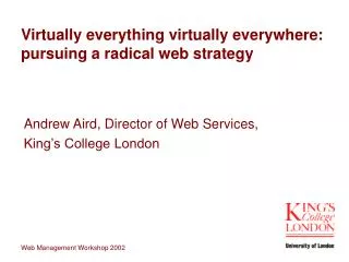 Virtually everything virtually everywhere: pursuing a radical web strategy
