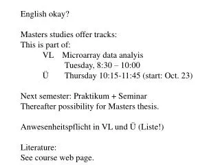 English okay? Masters studies offer tracks: This is part of: 	VL Microarray data analyis